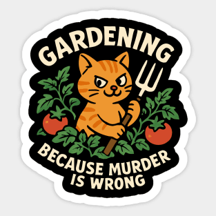 Gardening Because Murder Is Wrong Sticker